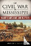 Ballard, Michael B. - The Civil War in Mississippi
