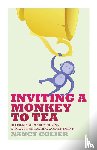 Colier, Nancy - Inviting a Monkey to Tea