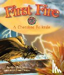 Allen, Nancy Kelly - First Fire: A Cherokee Folktale