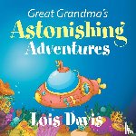 Davis, Lois - Great Grandma's Astonishing Adventures