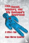 Spencer, Anne Maree - Lies, Deceit, Adultery, and My Husband's Boyfriend