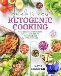 Emmerich, Maria - Quick & Easy Ketogenic Cooking - Time-Saving Paleo Recipes and Meal Plans to Improve Your Health and Help You Lose Weight