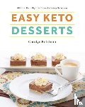 Ketchum, Carolyn - Easy Keto Desserts - 60+ Low-Carb High-Fat Desserts for Any Occasion