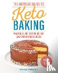 Ketchum, Carolyn - The Ultimate Guide to Keto Baking