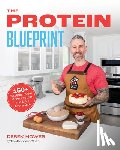 Howes, Derek - The Protein Blueprint: 150 Recipes to Power Up the Way You Eat