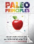 Sarah Ballantyne - Paleo Principles - The Science Behind the Paleo Template, Step-by-tep Guides, Meal Plans, and 200+ Healthy & Delicious Recipes for Real Life