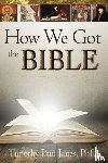 Jones, Timothy P. - Jones, T: How We Got the Bible