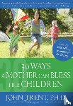Trent, Dr John - 30 Ways a Mother Can Bless Her Children