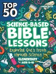 Rose Publishing - Top 50 Science-Based Bible Lessons: Exploring God's Truth Through Science, Ages 5-10
