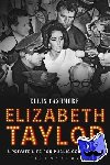 Cashmore, Ellis (Professor of Culture, Media and Sport, Aston University, UK) - Elizabeth Taylor - A Private Life for Public Consumption
