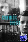  - Cinematic Ghosts - Haunting and Spectrality from Silent Cinema to the Digital Era