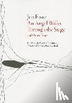 Fosse, Jon - Angel Walks Through the Stage and Other Essays