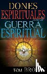 Tom Brown, Brown - Dones Espirituales Para La Guerra Espiritual (Spanish Language Edition, Spiritual Gifts for Spiritual Warfare (Spanish))