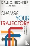 Bronner, Dale - Change Your Trajectory