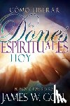 James W. Goll, Goll - Como Liberar Los Dones Espirituales Hoy (Spanish Language Edition, Releasing Spiritual Gifts Today (Spanish))