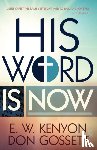 Kenyon, E W, Gossett, Don - His Word Is Now
