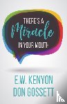 Kenyon, E W, Gossett, Don - There's a Miracle in Your Mouth