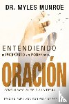 Munroe, Dr Myles - Entendiendo El Proposito Y El Poder de la Oracion