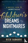 Saunders, Recie - A Parents' Guide to Understanding Children's Dreams and Nightmares