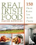 Bowers, David - Real Irish Food: 150 Classic Recipes from the Old Country