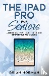 Norman, Brian - The iPad Pro for Seniors