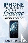 Norman, Brian - iPhone X, XR, XS, and XS Max for Seniors
