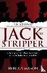 Mason, Fergus - Exposing Jack the Stripper
