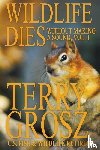 Grosz, Terry - Wildlife Dies Without Making A Sound, Volume 1
