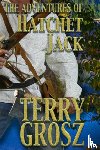 Grosz, Terry - The Adventures of Hatchet Jack