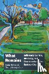 Behrman, Carolyn - What Remains: Infirmary Burials, Memory, and Community in the Rubber City