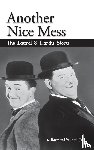 Valinoti, Jr. Raymond - Another Nice Mess - The Laurel & Hardy Story (hardback)