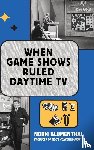 Blumenthal, Norm - When Game Shows Ruled Daytime TV (hardback)