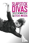 Massa, Steve - Slapstick Divas: The Women of Silent Comedy