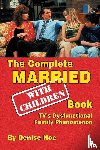 Noe, Denise - The Complete Married... with Children Book