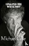 Cole, University Michael (Columbia University) - I Played the White Guy (Hardback)