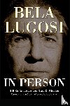 Kaffenberger, Bill, Rhodes, Gary D - Bela Lugosi in Person (hardback)