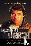 Martelle, Joe - The Robert Urich Story - An Extraordinary Life