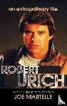 Martelle, Joe - The Robert Urich Story - An Extraordinary Life (hardback)
