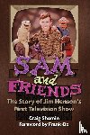 Shemin, Craig - Sam and Friends - The Story of Jim Henson's First Television Show
