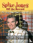 Young, Jordan R, Demento, Dr - Spike Jones Off the Record (hardback)