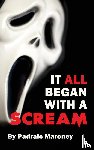 Maroney, Padraic - It All Began With A Scream (hardback)