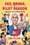 Thurm, Joel - Sex, Drugs & Pilot Season