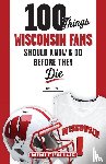 Jesse Temple - 100 Things Wisconsin Fans Should Know & Do Before They Die