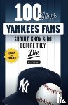Fischer, David - 100 Things Yankees Fans Should Know & Do Before They Die