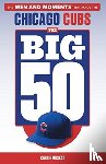 Muskat, Carrie - The Big 50: Chicago Cubs