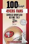 Brown, Daniel - 100 Things 49ers Fans Should Know & Do Before They Die