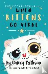 Pattison, Darcy - When Kittens Go Viral
