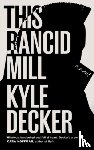 Deckler, Kyle - This Rancid Mill