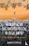 Ostertag, Robert - Facebooking the Anthropocene in Raja Ampat