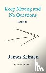 Kelman, James - Keep Moving and No Questions